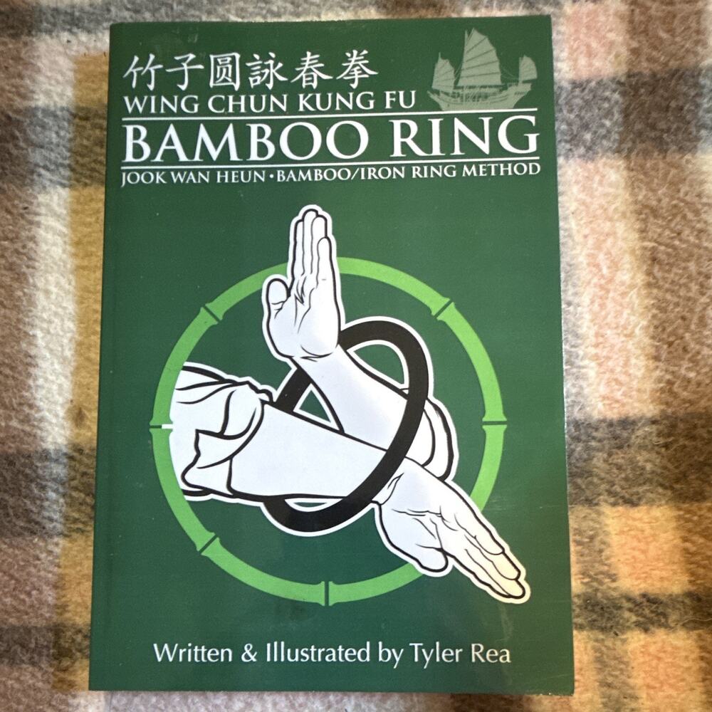 Wing Chun Kung Fu Bamboo Ring by Tyler Rea (2012) TPB CreateSpace Martial Arts